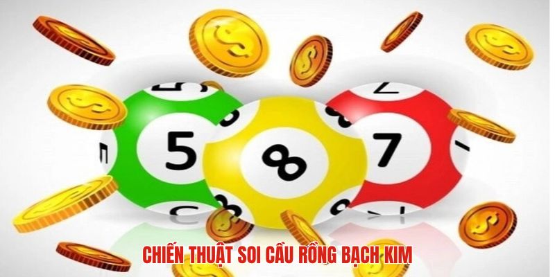 Chiến lược nên bỏ túi khi soi cầu rồng bạch kim